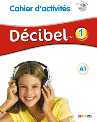 Décibel 1. Cahier d'activités A1, avec 1 CD audio MP3