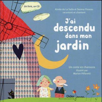 J'ai descendu dans mon jardin. Avec 1 CD audio