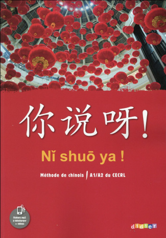 Chinois A1/A2 du CECRL Ni shuo ya ! Méthode de chinois. Edition 2016