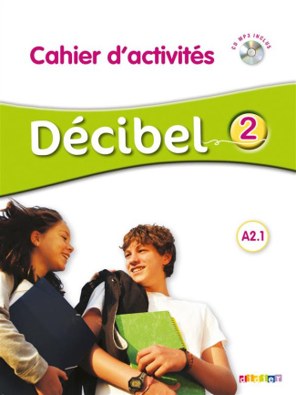 Décibel 2 A2.1. Cahier d'activités, avec 1 CD audio MP3