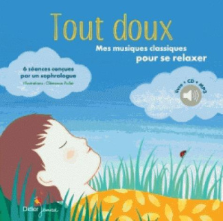 Tout doux. Mes musiques classiques pour se relaxer, avec 1 CD audio