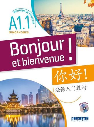 Bonjour et bienvenue ! Méthode de français pour sinophones A1.1, avec 1 CD audio MP3