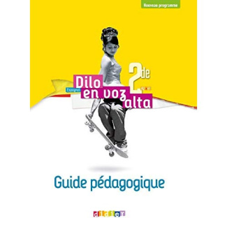 Espagnol 2de A2>B1 Dilo en voz alta. Guide pédagogique, Edition 2019