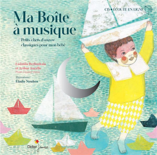 Ma Boîte à musique. Petits chefs-d'oeuvre classiques pour mon bébé, avec 1 CD audio