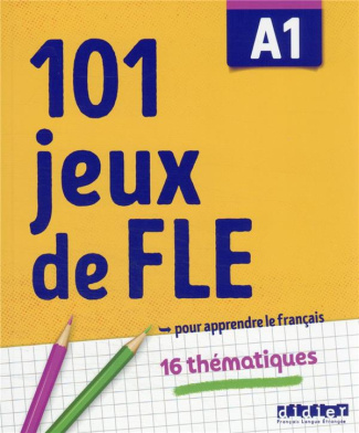 101 jeux de FLE A1. 16 thématiques