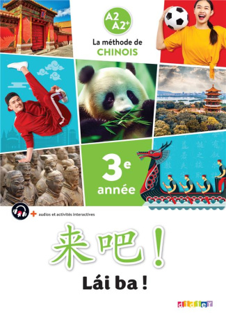 Chinois 3e année A2 A2  Lai ba ! Manuel de l'élève, Edition 2023