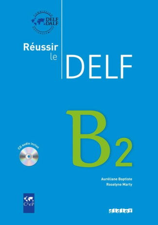 Réussir le DELF B2. Avec 1 CD audio