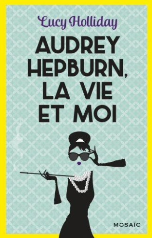 Audrey Hepburn, la vie et moi