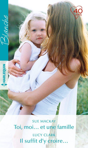 TOI, MOI... ET UNE FAMILLE - IL SUFFIT D'Y CROIRE...