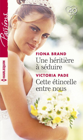 UNE HERITIERE A SEDUIRE - CETTE ETINCELLE ENTRE NOUS