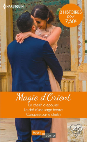 MAGIE D'ORIENT - UN CHEIKH A EPOUSER - LE DEFI D'UNE SAGE FEMME - CONQUISE PAR LE CHEIKH