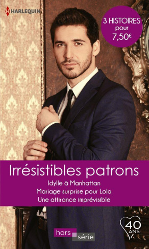 IRRESISTIBLES PATRONS - IDYLLE A MANHATTAN - MARIAGE SURPRISE POUR LOLA - UNE ATTIRANCE IMPREVISIBLE