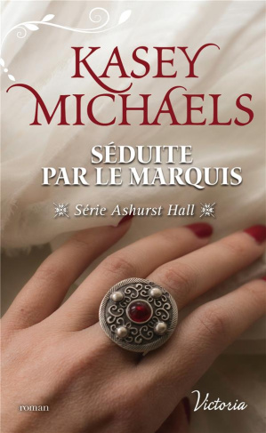 Ashurst Hall Tome 2 : Séduite par le marquis
