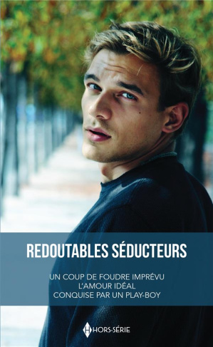 Redoutables séducteurs. Un coup de foudre imprévu %3B L'amour idéal %3B Conquise par un play-boy