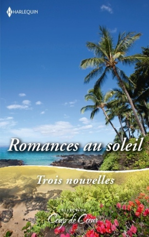 Romances au soleil. Coup de foudre à Hawaï ; Le secret des sables ; La revanche du prince