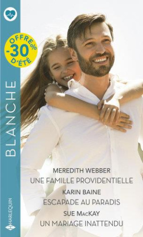 Une famille providentielle ; Escapade au paradis ; Un mariage inattendu