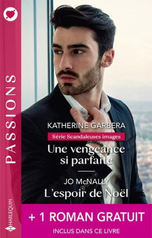 Scandaleuses images Tome 1 : Une vengeance si parfaite ; L'espoir de Noël.   1 roman gratuit : L'inc