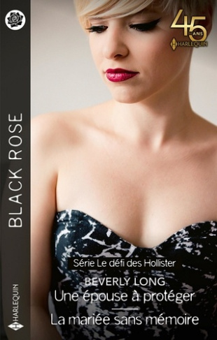 Le défi des Hollister. Une épouse à protéger ; La mariée sans mémoire