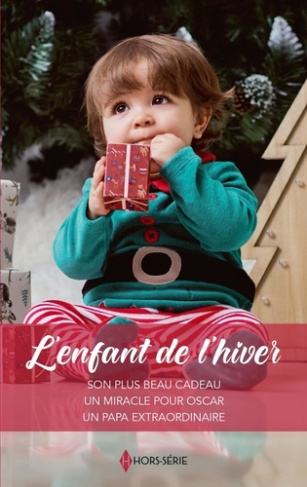 L'enfant de l'hiver. Son plus beau cadeau ; Un miracle pour Oscar ; Un papa extraordinaire