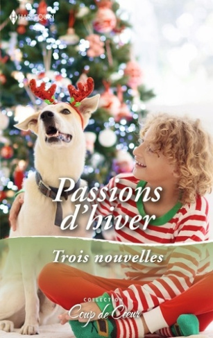 Passions d'hiver. Le plus beau des Noëls ; Un week-end sous la neige ; Une maman en cadeau