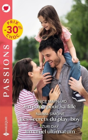 Un papa pour sa fille ; Les secrets du play-boy ; Un cruel ultimatum