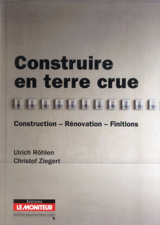 Construire en terre crue. Construction, rénovation, finitions