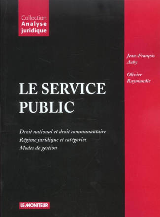 Le service public. Droit national et droit communautaire, régime juridique et catégories, modes de g