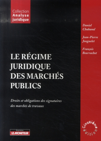 Le régime juridique des marchés publics. Droits et obligations des signataires des marchés de travau