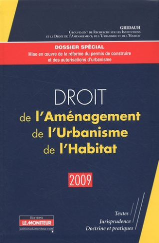 Droit de l'Aménagement de l'Urbanisme de l'Habitat. Edition 2009