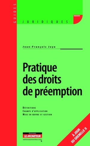 Pratique des droits de préemption. Définitions, Champs d'application, Mise en oeuvre et gestion