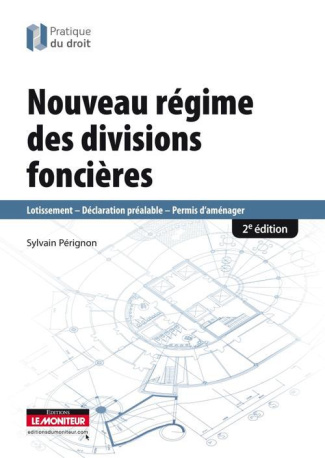 Nouveau régime des divisions foncières. Lotissement, déclaration préalable, permis d'aménager, 2e éd