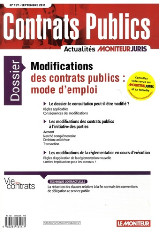 Contrats publics N° 157, Septembre 2015 : Modifications des contrats publics : mode d'emploi