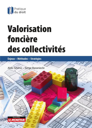 Valorisation foncière des collectivités. Enjeux, méthodes, stratégies
