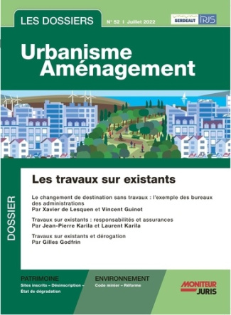 Les dossiers urbanisme aménagement N° 52, juillet 2022 : Les travaux sur l'existant