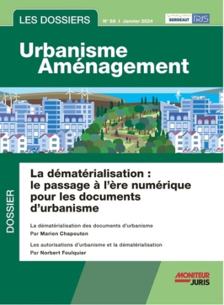 Les dossiers urbanisme aménagement N° 58, janvier 2024 : La dématérialisation : le passage à l'ère n