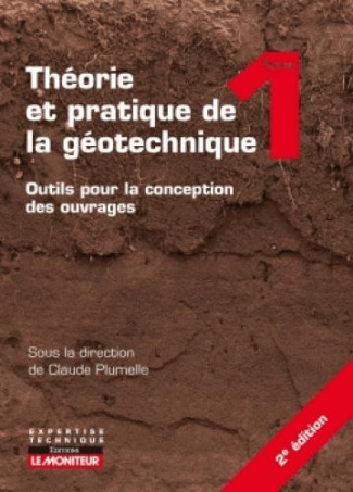 Théorie et pratique de la géotechnique. Tome 1, Outils pour la conception des ouvrages, 2e édition