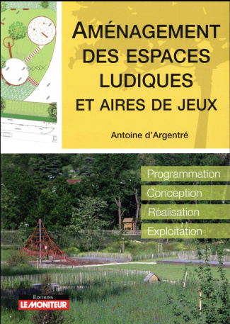 Amenagement des espaces ludiques et aires de jeux. Programation, conception, réalisation, exploitati