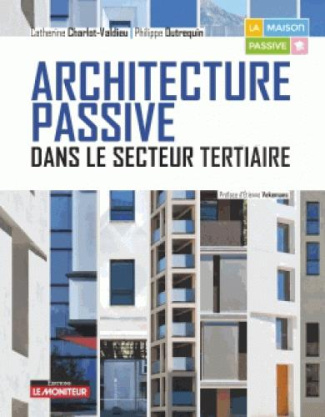 Bâtiments passifs tertiaires. Concevoir, construire et réhabiliter