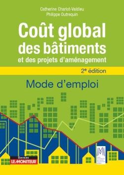 Mener un projet de construction ou d'aménagement en coût global. Méthodes et outils, 2e édition