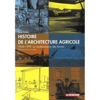 Histoire de l'architecture agricole. 1945-1999, la modernisation des fermes