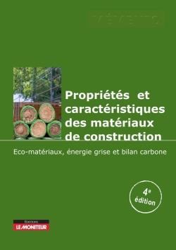 Propriétés et caractéristiques des matériaux de construction. Eco-matériaux - Energie grise - Bilan