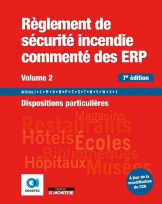 Règlement de sécurité incendie commenté des ERP. Volume 2, Dispositions particulières, 7e édition