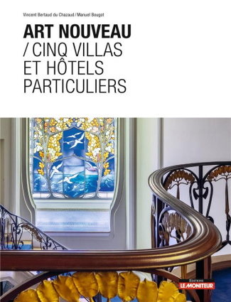 Art nouveau. Cinq villas et hôtels particuliers