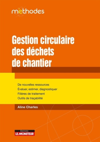 Gestion circulaire des déchets de chantier. Filières de traitement, outils de traçabilité
