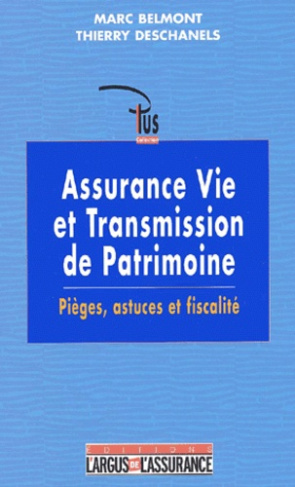 Assurance vie et transmission de patrimoine. Pièges, astuces et fiscalité
