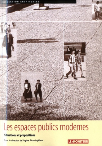 Les espaces publics modernes. Situations et propositions