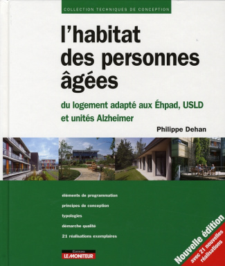L'habitat des personnes âgées. Du logement adapté aux Ehpad, USLD et unités Alzheimer