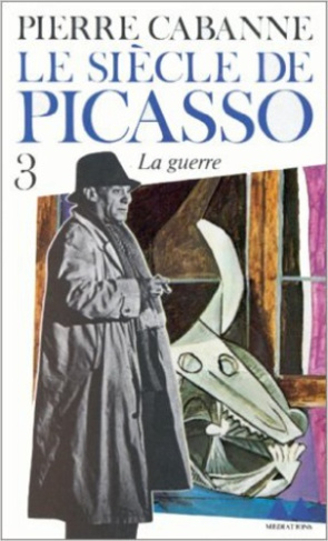 Le Siècle de Picasso Tome 3 : Guernica, la guerre. 1937-1955