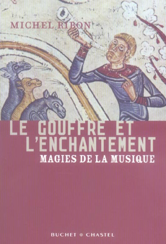 Le gouffre et l'enchantement. Magies de la musique