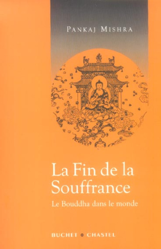 La fin de la souffrance. Le Bouddha dans le monde